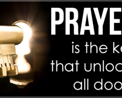 Prayer is the key that unlocks all doors.